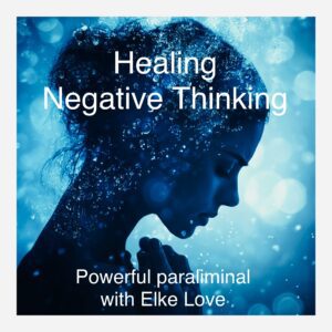 Healing Negative Thinking